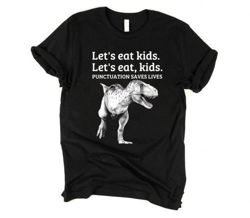 Let's Eat Kids Punctuation Saves Lives Grammar Tee Shirt