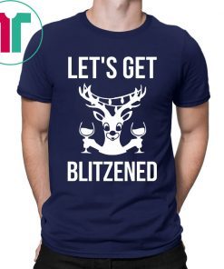 Let’s Get Blitzened Christmas T-Shirts