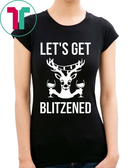 Let’s Get Blitzened Christmas T-Shirts