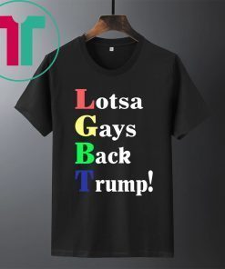 Lgbt Lotsa Gays Back Trump Pete Gomez Tee Shirt