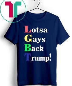 Lgbt Lotsa Gays Back Trump Pete Gomez Tee Shirt