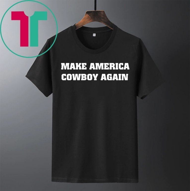 Make America Cowboy Again Tee Shirt