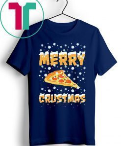 Merry Crustmas Pizza Christmas Tee Shirt