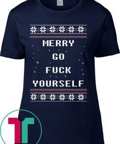 Christmas Merry go fuck yourself Tee Shirt