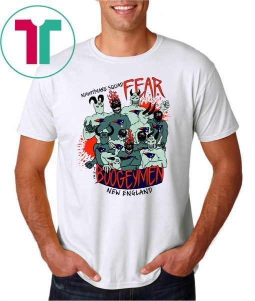 Nightmare Squad Fear The Boogeymen New England Patriots Tee Shirt