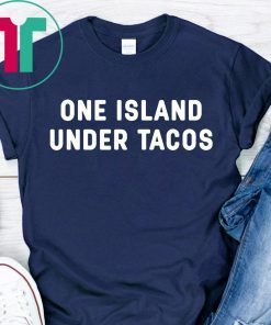 One Island Under Tacos Unisex TShirt