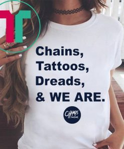 Penn State Chains Tattoos Dreads And We Are T-Shirts