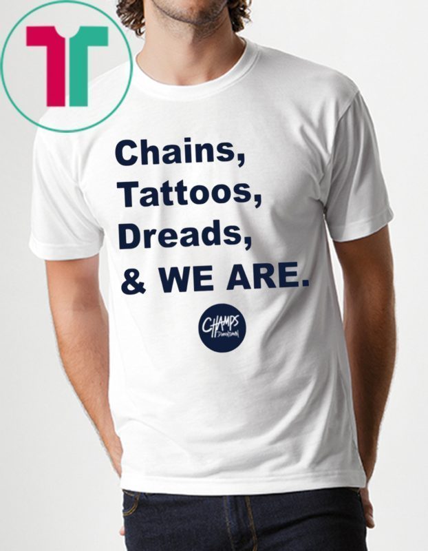 Penn State Chains Tattoos Dreads And We Are T-Shirts