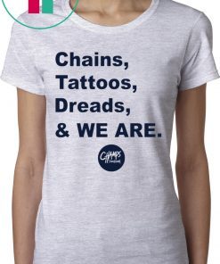 Penn State Chains Tattoos Dreads And We Are T-Shirts