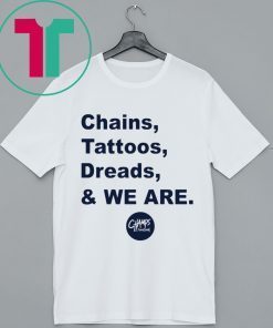 Penn State Chains Tattoos Dreads And We Are T-Shirts