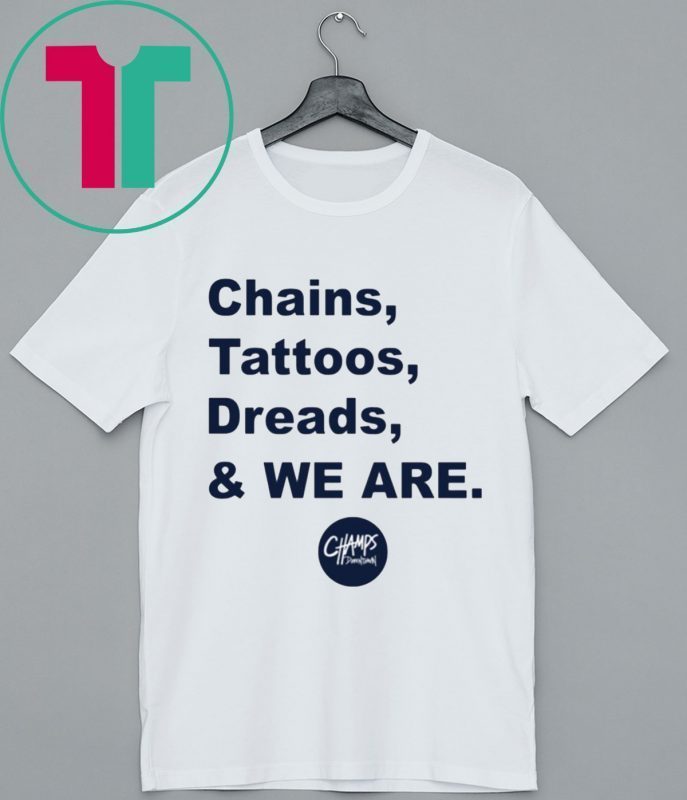 Penn State Chains Tattoos Dreads And We Are T-Shirts