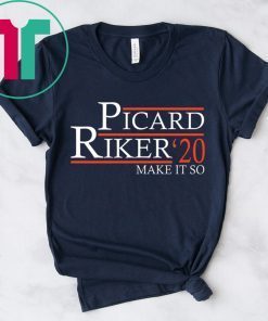 Picard Riker 2020 make it so t-shirts