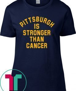 Pittsburgh Is Stronger Than Cancer 2020 T-Shirts