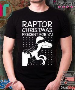 Raptor Christmas Present for Ya T-Shirt