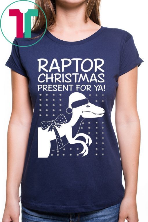 Raptor Christmas Present for Ya T-Shirt