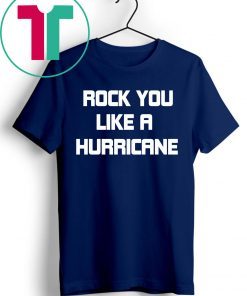 Rock You Like a Hurricane Tee Shirt