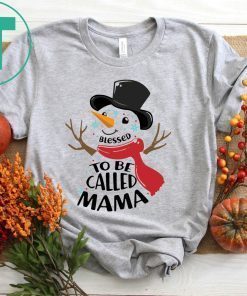 SNOWMAN BLESSED TO BE CALLED MAMA T-SHIRTS