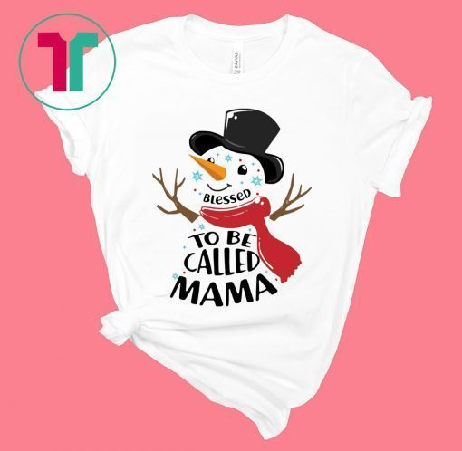 SNOWMAN BLESSED TO BE CALLED MAMA T-SHIRTS