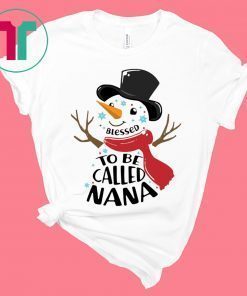 SNOWMAN BLESSED TO BE CALLED NANA TEE SHIRT