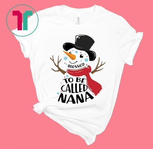 SNOWMAN BLESSED TO BE CALLED NANA TEE SHIRT