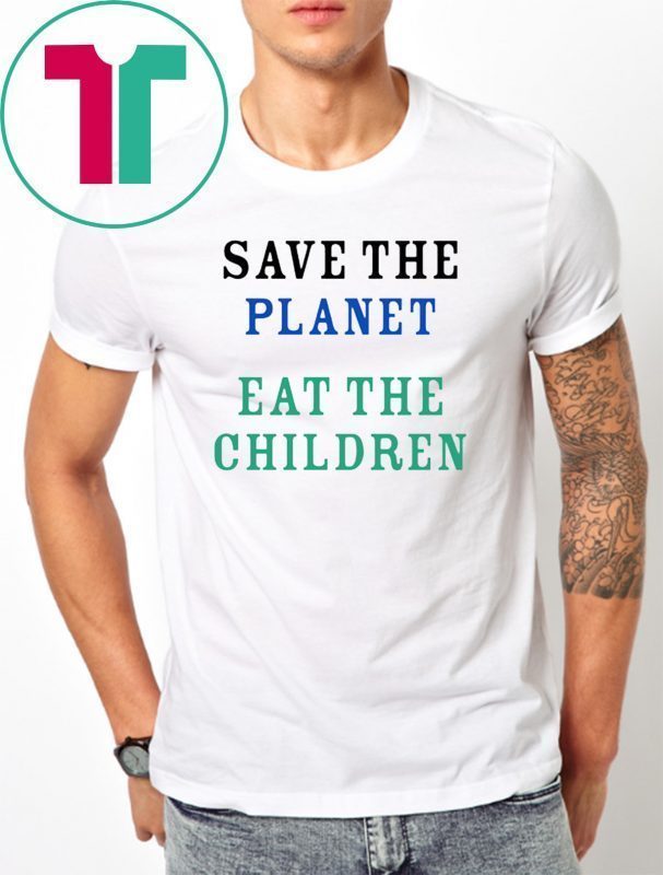 Save The Planet Eat The Babies Classic Tee Shirt