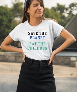 Save The Planet Eat The Babies Tee Shirt