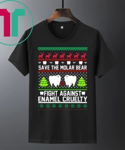 Save the Molar bear fight against Enamel Cruelty Christmas Tee Shirt