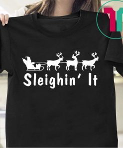 Sleighin It Christmas Tee Shirt