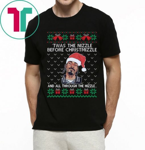 Snoop Dogg Twas The Nizzle Before Christmizzle Ugly T-Shirts