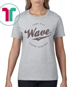 The Iowa Wave Iowa City Fights Together Tee Shirt