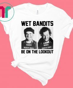 Harry And Marv Wet Bandits Be On The Lookout Home Alone 2019 T-Shirt