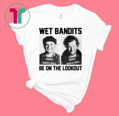 Harry And Marv Wet Bandits Be On The Lookout Home Alone 2019 T-Shirt