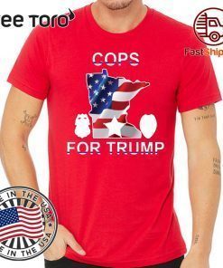 Cops For Trump Minneapolis Tee Shirt Minnesota
