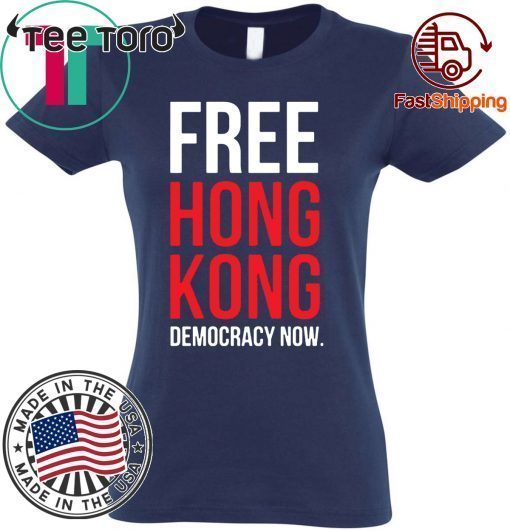 Free Hong Kong Democracy Now Free hong kong Shirts