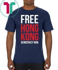 Buy Free Hong Kong Democracy Now Free hong kong Tee Shirt