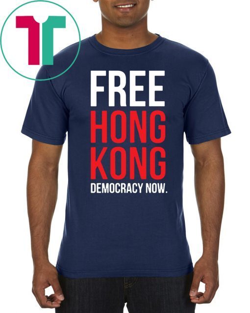 Buy Free Hong Kong Democracy Now Free hong kong Tee Shirt