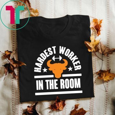 Hardest Worker In The Room Unisex T-Shirt