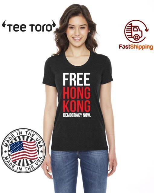 Free Hong Kong Democracy Now Free hong kong Shirts For Mens Womens