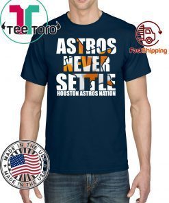 Astros Never Settle Offcial Tee Shirt