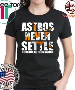 Astros Never Settle Offcial Tee Shirt