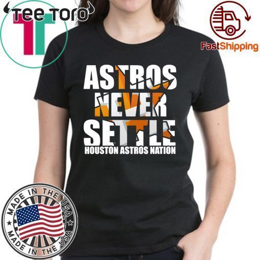 Astros Never Settle Offcial Tee Shirt