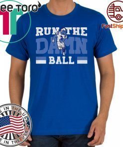 Run The Damn Ball Indianapolis Tee Shirt