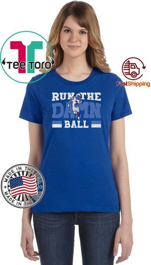 Run The Damn Ball Indianapolis Tee Shirt