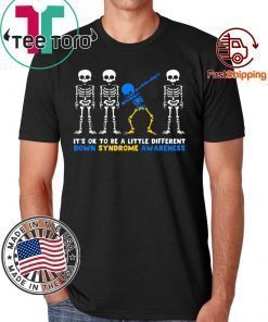 It's Ok To Be A Little Different Down Syndrome Awareness Skeleton 2019 T-Shirt