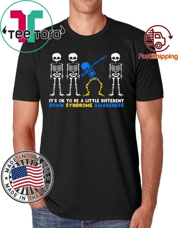 It's Ok To Be A Little Different Down Syndrome Awareness Skeleton 2019 T-Shirt