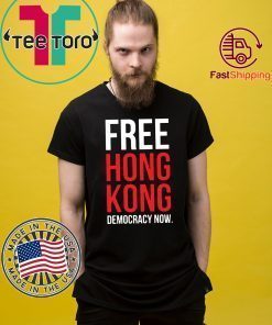 Free Hong Kong Democracy Now Free hong kong Shirts