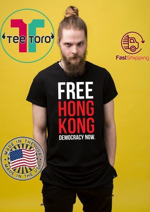 Free Hong Kong Democracy Now Free hong kong Shirts