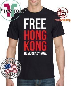 Free Hong Kong Democracy Now Free hong kong Tee Shirts