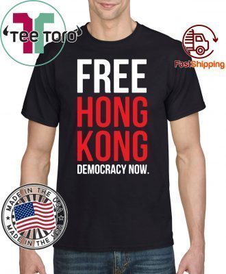 Free Hong Kong Democracy Now Free hong kong Tee Shirts