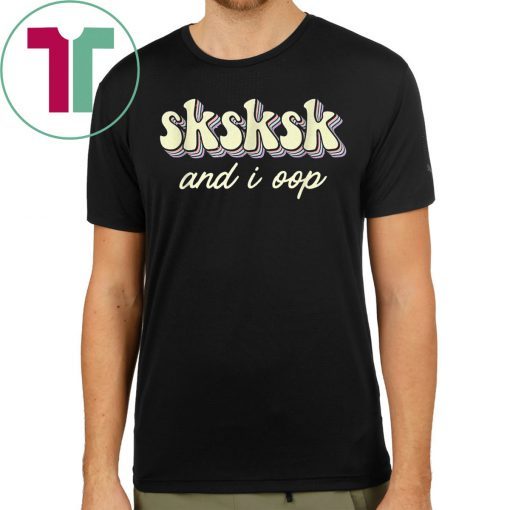 Sksksk And I Oop Girls Unisex T-Shirt